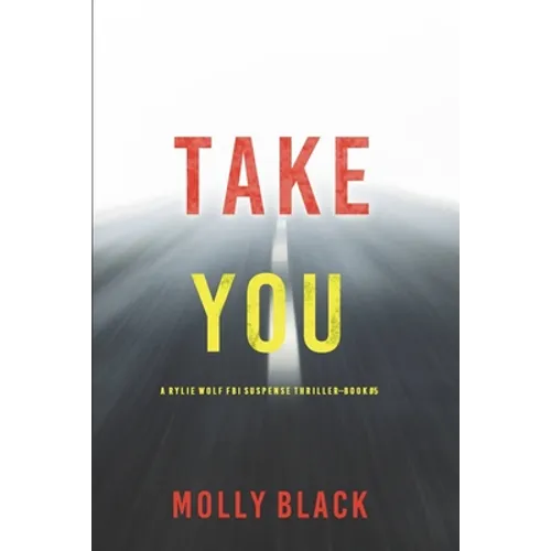 Take You (A Rylie Wolf FBI Suspense Thriller-Book Five)