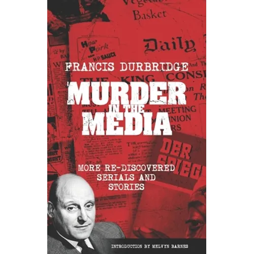 Murder In The Media (More rediscovered serials and stories)