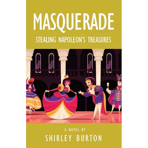Masquerade: Stealing Napoleon's Treasures