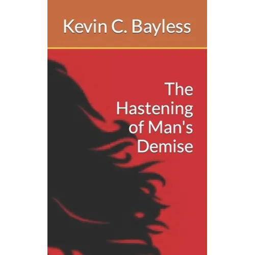 The Hastening of Man's Demise