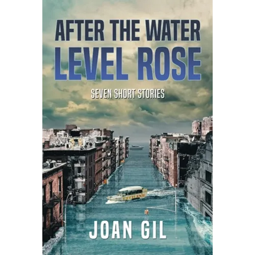After the Water Level Rose: Seven Short Stories