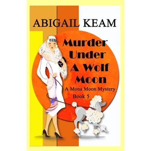 Murder Under A Wolf Moon: A 1930s Mona Moon Historical Cozy Mystery Book 5