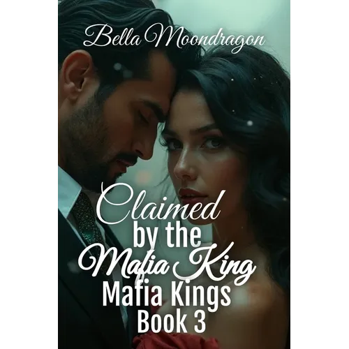 Claimed by the Mafia King: Mafia Kings Book 3