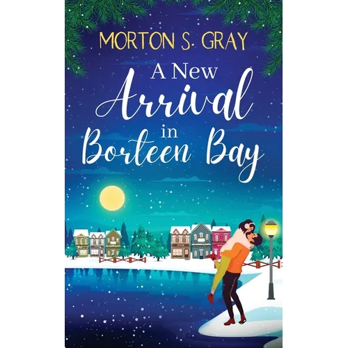 A New Arrival in Borteen Bay: An utterly heart-warming feel-good romance