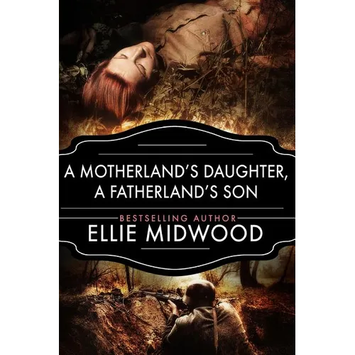 A Motherland's Daughter, A Fatherland's Son: A WWII Novel