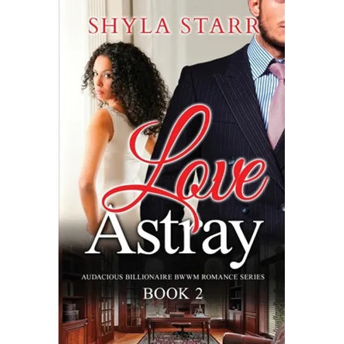 Love Astray: Audacious Billionaire BWWM Romance Series, Book 2