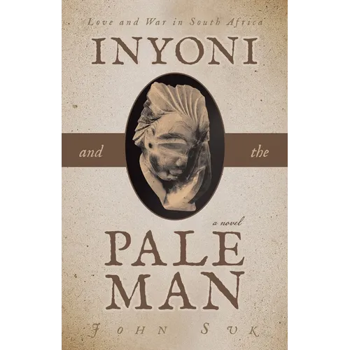Inyoni and the Pale Man: Love and War in South Africa