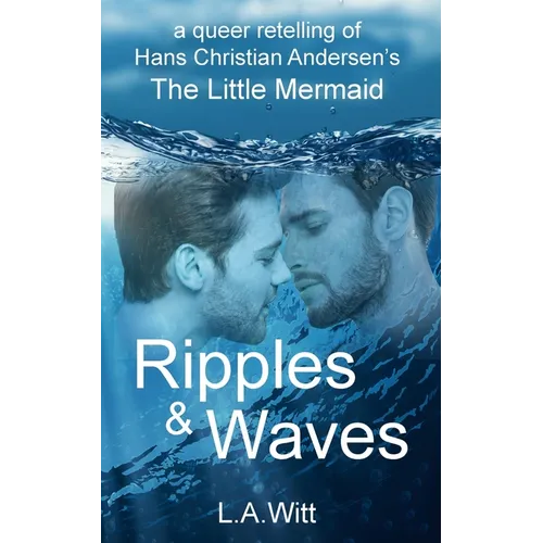 Ripples & Waves: A Queer Retelling of Hans Christian Andersen's The Little Mermaid