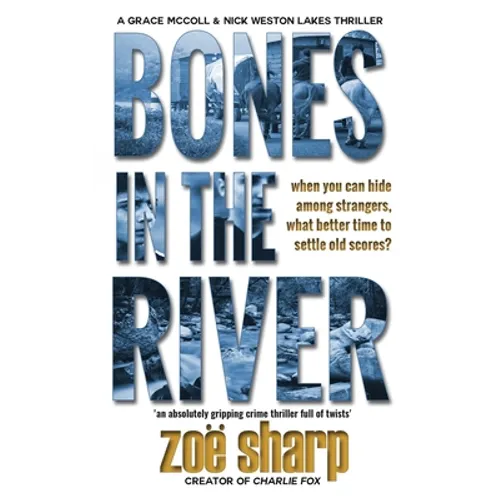 Bones in the River: CSI Grace McColl & Detective Nick Weston Lakes crime thriller Book 2