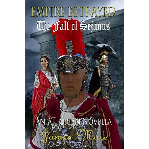 Empire Betrayed: The Fall of Sejanus