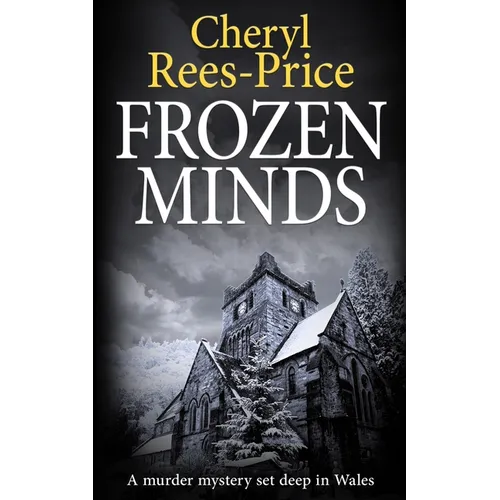 Frozen Minds: A murder mystery set deep in Wales