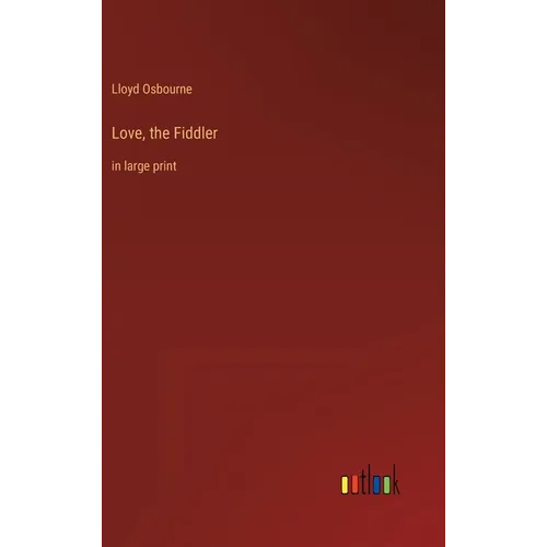 Love, the Fiddler: in large print