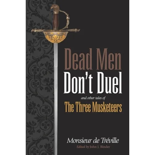 Dead Men Don't Duel: and Other Tales of the Three Musketeers
