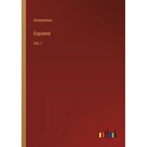 Expiated: Vol. I