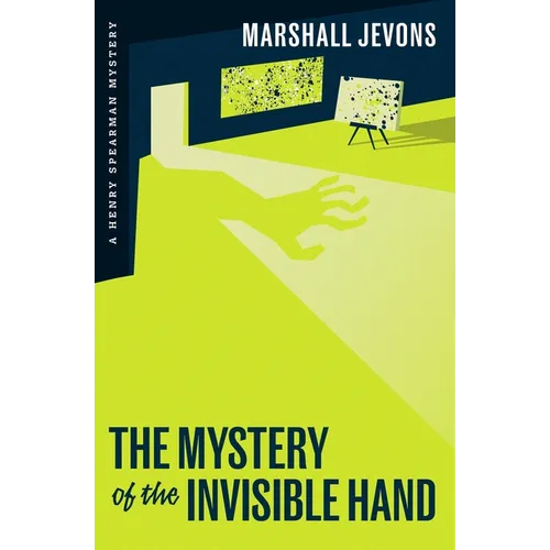 The Mystery of the Invisible Hand: A Henry Spearman Mystery