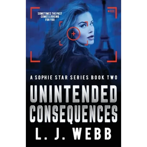 Unintended Consequences: A Sophie Star Series Book Two