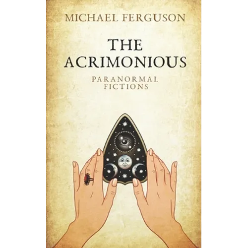The Acrimonious: Paranormal Fictions