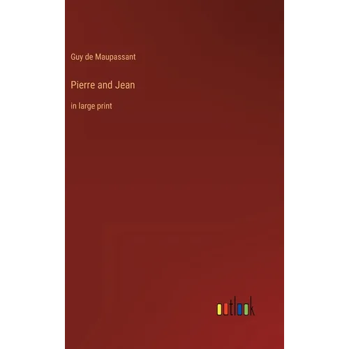 Pierre and Jean: in large print
