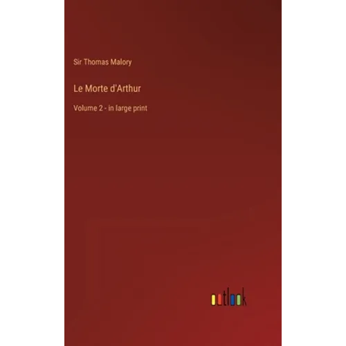 Le Morte d'Arthur: Volume 2 - in large print