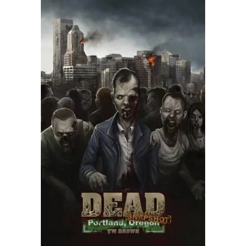 Dead: Snapshot: Portland, Oregon