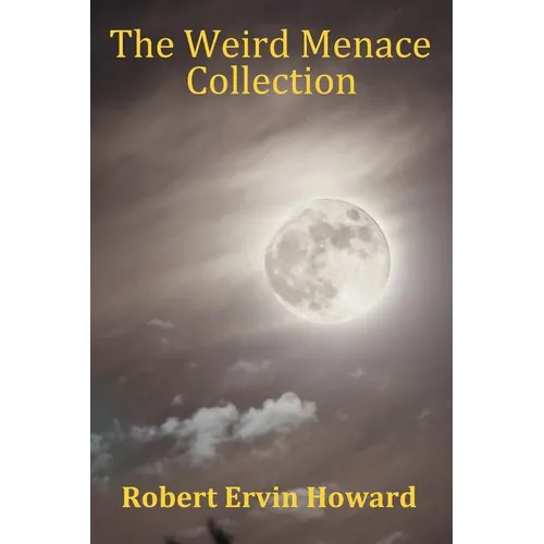 The Weird Menace Collection - Black Talons, Moon of Zambebwei, Skull-Face & Black Wind Blowing