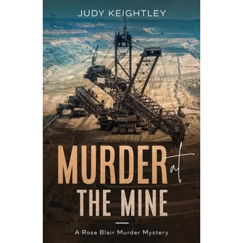 Murder at the Mine: A Rose Blair Murder Mystery
