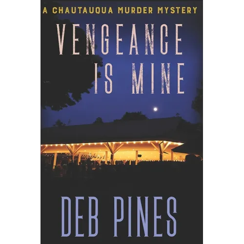 Vengeance Is Mine: A Chautauqua Murder Mystery