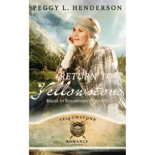 Return To Yellowstone: Sequel to Yellowstone Heart Song