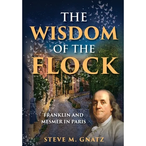 The Wisdom of the Flock: Franklin and Mesmer in Paris