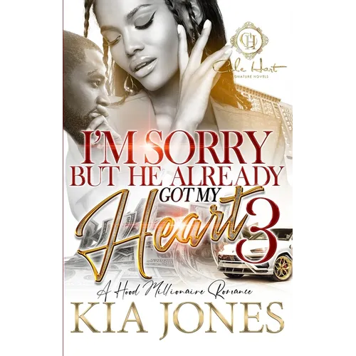 I'm Sorry But He Already Got My Heart 3: A Hood Millionaire Romance