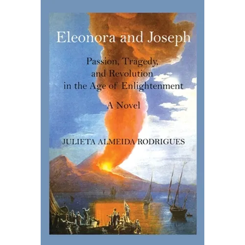 Eleonora and Joseph: Passion, Tragedy, and Revolution in the Age of Enlightenment