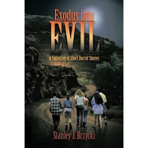 Exodus Into Evil: A Collection of Short Horror Stories
