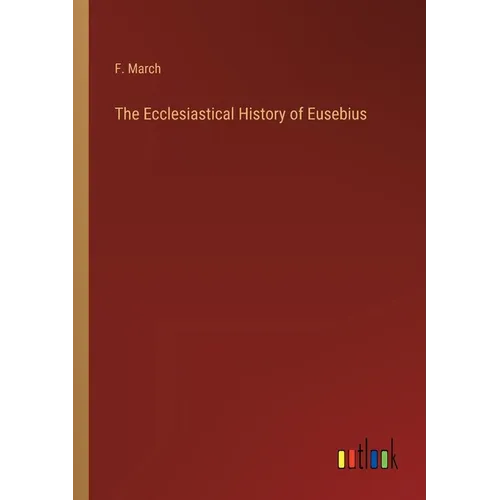 The Ecclesiastical History of Eusebius