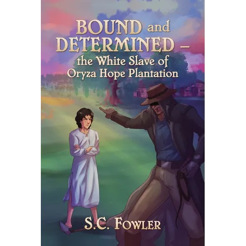 Bound and Determined: The White Slave of Oryza Hope Plantation