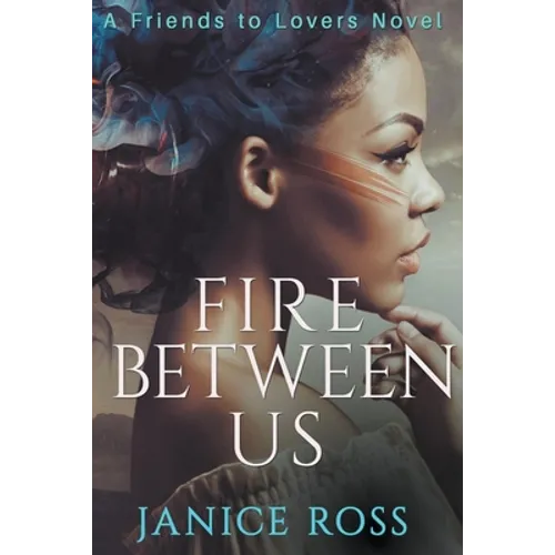 Fire Between Us