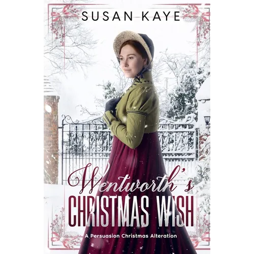 Wentworth's Christmas Wish: A Persuasion Christmas Alteration