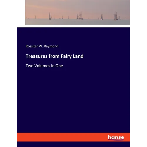 Treasures from Fairy Land: Two Volumes in One