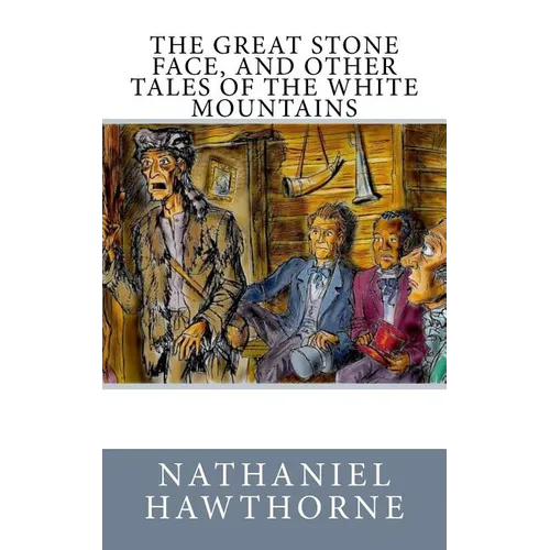 The Great Stone Face, and Other Tales of the White Mountains