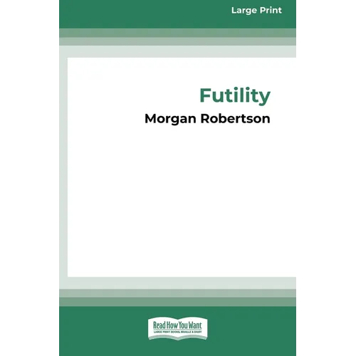 Futility: The Wreck of the Titan (16pt Large Print Edition)