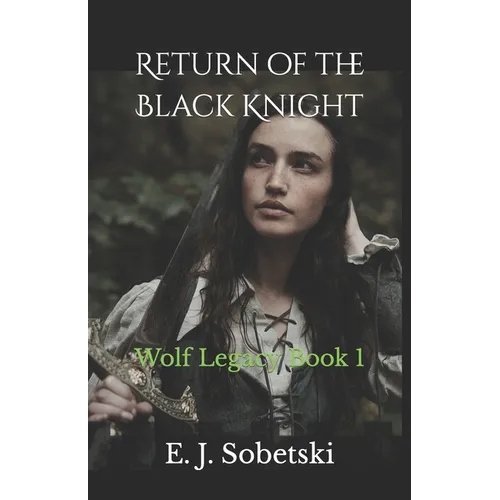 Return of the Black Knight: A Wolf Legacy Novel