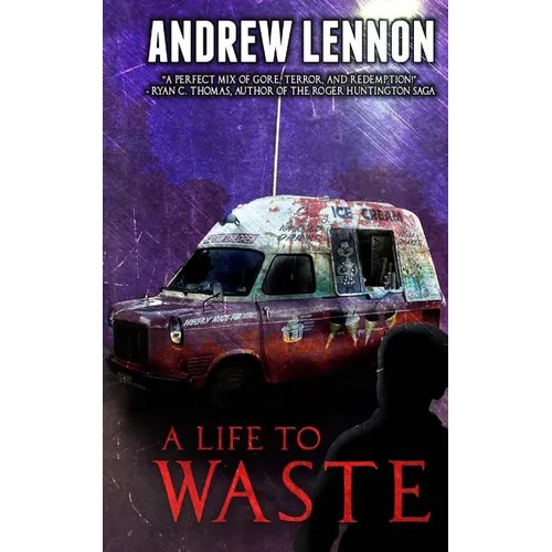 A Life to Waste: A Novel of Violence and Horror
