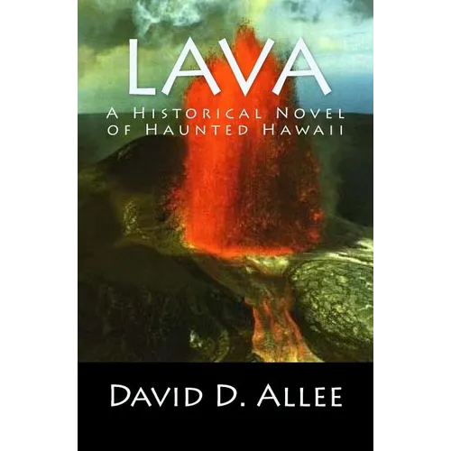 Lava: A Historical Novel of Haunted Hawaii