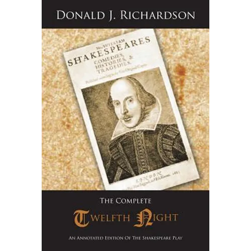 The Complete Twelfth Night: An Annotated Edition of the Shakespeare Play