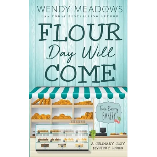 Flour Day will Come: A Culinary Cozy Mystery Series