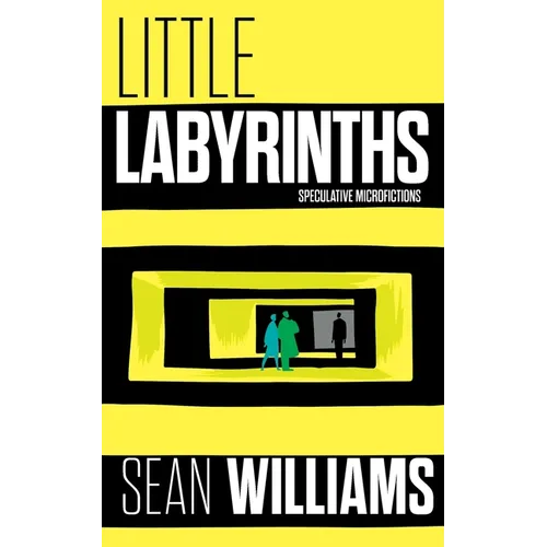 Little Labyrinths: Speculative Microfictions