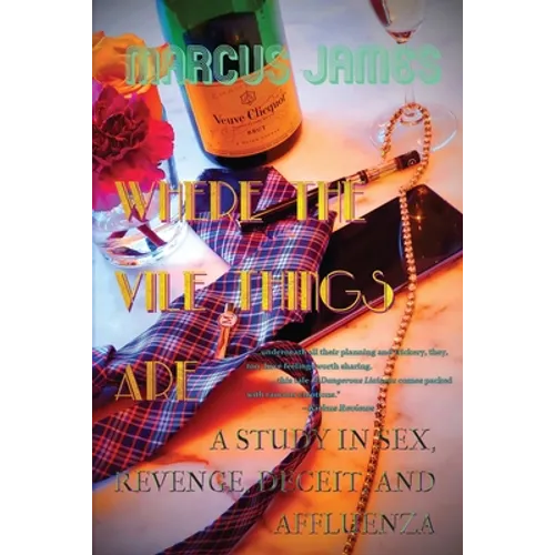 Where the Vile Things Are: A Study in Sex, Revenge, Deceit, and Affluenza