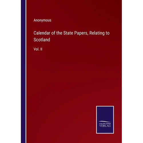 Calendar of the State Papers, Relating to Scotland: Vol. II