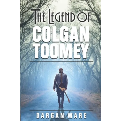 The Legend of Colgan Toomey