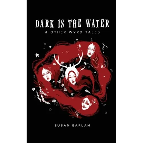 Dark Is The Water: & other wyrd tales