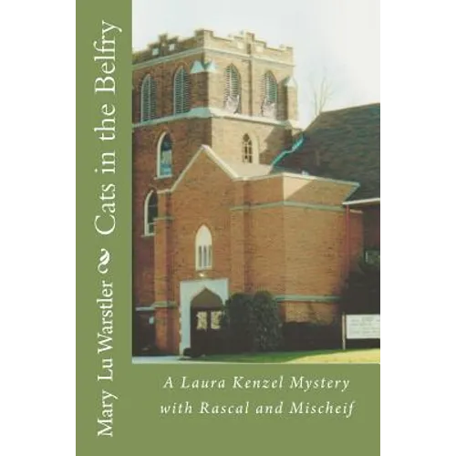 Cats in the Belfry: A Laura Kenzel Mystery with Rascal and Mischeif